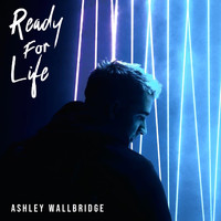 Ashley Wallbridge - Ready For Life