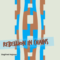 Siegfried Hajszan - Rebellion in Chains