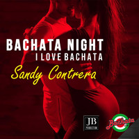 Sandy Contrera - Bachata Night (I Love Bachata)