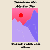 Nusrat Fateh Ali Khan - Sanson Ki Mala Pe