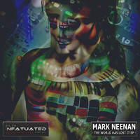 Mark Neenan - The World Has Lost It EP