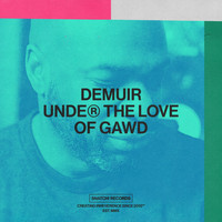 Demuir - Under The Love of Gawd