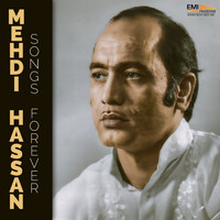 Mehdi Hassan - Mehdi Hassan Songs Forever