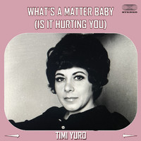 Timi Yuro - What's A Matter Baby (Is It Hurting You)