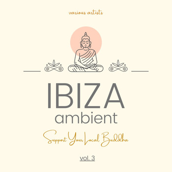 Various Artists - Ibiza Ambient (Support Your Local Buddha), Vol. 3