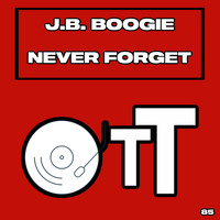 J.B. Boogie - Never Forget