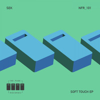 Sek - Soft Touch EP
