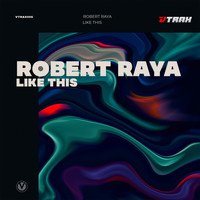 Robert Raya - Like This