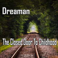 Dreaman - The Closed Door To Childhood