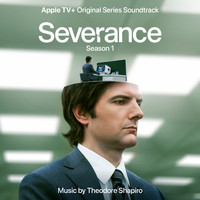 Theodore Shapiro - Severance: Season 1 (Apple TV+ Original Series Soundtrack)