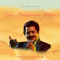 Udit Narayan - Timro Aankhamai Basna