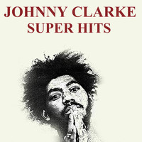 Johnny Clarke - Johnny Clarke Super Hits