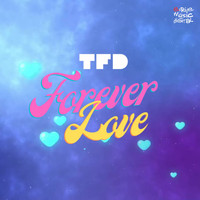 TFD - Forever Love