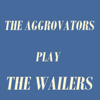 The Aggrovators - The Aggrovators Plays the Wailers