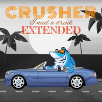 Crusher - I Need a Drink (Extended)