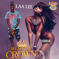 Laa Lee - Wear the Crown (Explicit)