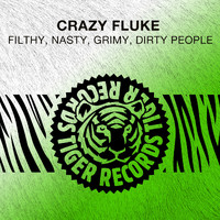 Crazy Fluke - Filthy, Nasty, Grimy, Dirty People