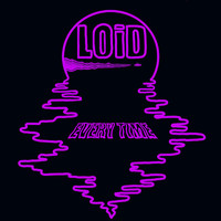 Loid - Every Time (Original)