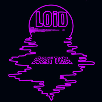Loid - Every Time (Original)