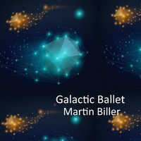 Martin Biller - Galactic Ballet