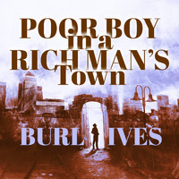 Burl Ives - Poor Boy in a Rich Man's Town