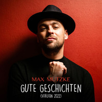 Max Mutzke - Gute Geschichten (Version 2022)