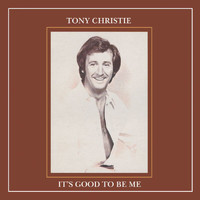 Tony Christie - It’s Good To Be Me