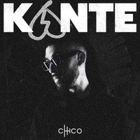 Chico - KANTE (Explicit)