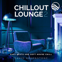David Arkenstone - Chillout Lounge 2: Easy Beats And Soft House Chill
