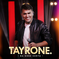Tayrone - Na Dose Certa (Ao Vivo)