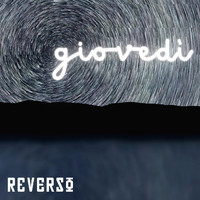 Reverso - Giovedì