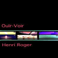 Henri Roger - Ouïr-voir (Explicit)