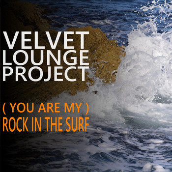 Velvet Lounge Project - Rock in the surf