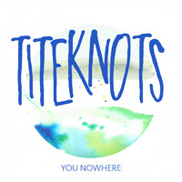 Titeknots - You Nowhere