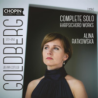 Chopin University Press, Alina Ratkowska - Johann Gottlieb Goldberg: Complete Solo Harpsichord Works