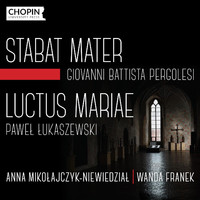 Chopin University Press, Anna Mikołajczyk-Niewiedział, Wanda Franek - G.B. Pergolesi: Stabat Mater, P. Łukaszewski: Luctus Mariae