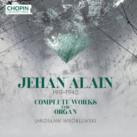 Chopin University Press, Jarosław Wróblewski - Jehan Alain: Complete Works for Organ