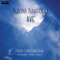 Chopin University Press, Polski Chór Kameralny, Jan Łukaszewski - Aldona Nawrocka: Ave