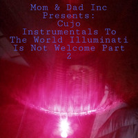Cujo - Instrumentals for the World: Illuminati Not Welcome, Pt. 2 (Explicit)