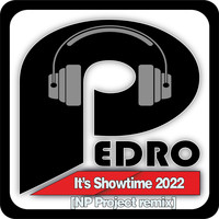 DJ Pedro - It's Showtime 2022 (NP Project Remix) (NP Project Remix)