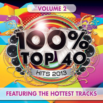 Various Artists - 100% Top 40 Hits 2013, Vol. 2