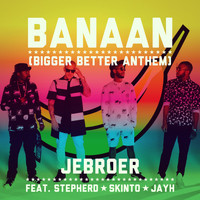 Jebroer - Banaan (Bigger Better Anthem)