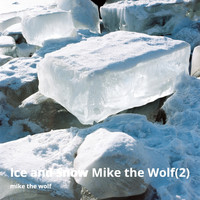 Mike The Wolf - Ice and Snow (Explicit)