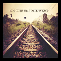 Mark Anthony Buckley - On the 8:15 Midwest