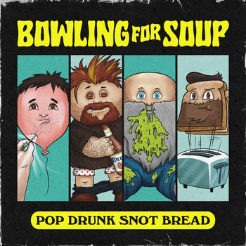Bowling For Soup - Pop Drunk Snot Bread (Explicit)