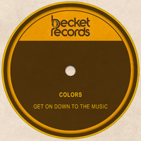 Colors - Get on Down to the Music
