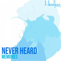 Never Heard - Memories