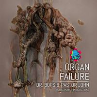 Dr. Bops & Pastor John - Organ Failure