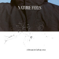 Nature Feels - A Dream to Call My Own (feat. Janell Rosa)