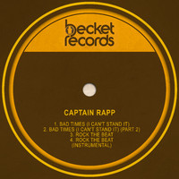 Captain Rapp - Bad Times (I Can't Stand It) / Rock the Beat